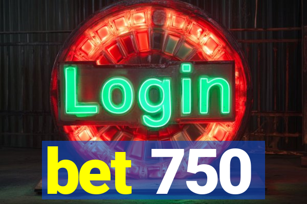 bet 750